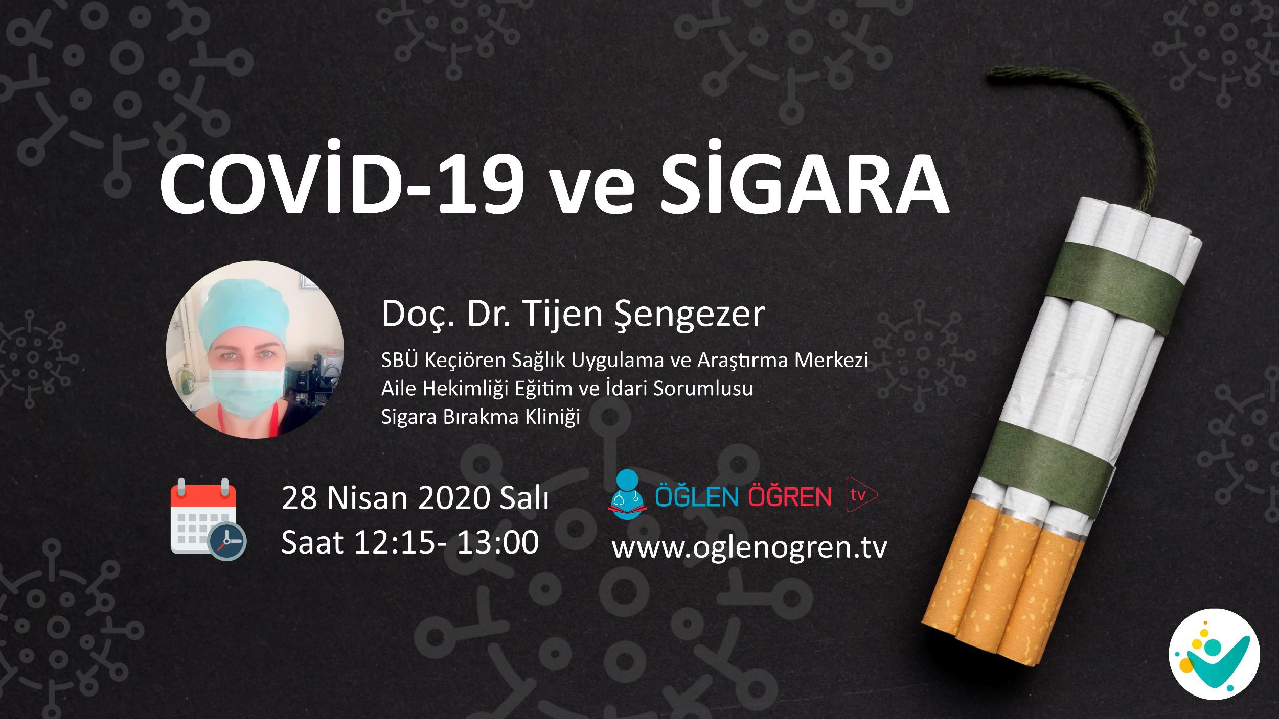 28.04.2020 tarihinde Covid-19 ve Sigara başlıklı programımız Öğlen Öğren TV ekranlarından canlı yayınlanacaktır